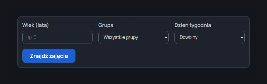 Wyszukiwarka zajęć: wiek dziecka, grupa i dzień tygodnia, ciemny motyw